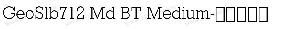 GeoSlb712 Md BT Medium字体转换